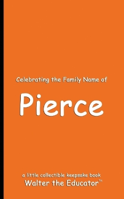 Celebrating the Family Name of Pierce book