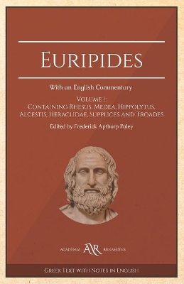 Euripides: With an English Commentary. Volume 1 by Frederick Apthorp Paley