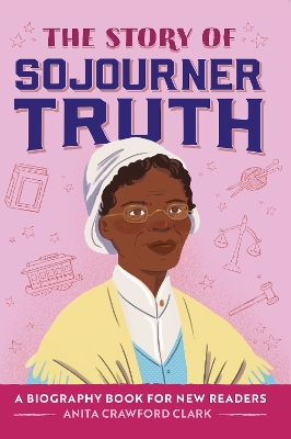 The Story of Sojourner Truth by Anita Crawford Clark