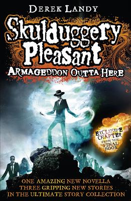 Armageddon Outta Here - The World of Skulduggery Pleasant by Derek Landy