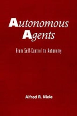 Autonomous Agents by Alfred R. Mele