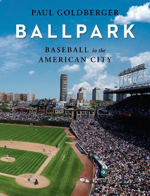 Baseball in the American City: Baseball, Ballparks, and the American City book