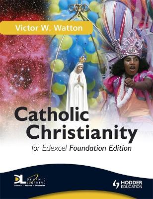 Catholic Christianity for Edexcel: Foundation Edition book