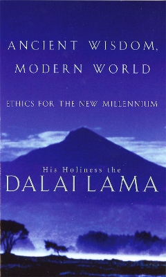 Ancient Wisdom, Modern World by Dalai Lama