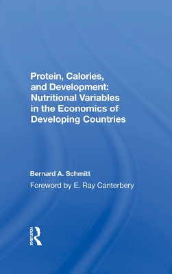 Protein, Calories, And Development: Nutritional Variables In The Economics Of Developing Countries book