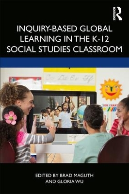 Inquiry-Based Global Learning in the K–12 Social Studies Classroom book