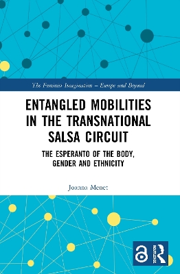 Entangled Mobilities in the Transnational Salsa Circuit: The Esperanto of the Body, Gender and Ethnicity book