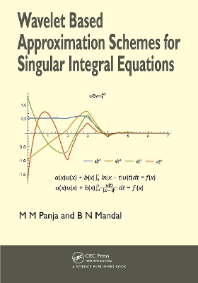 Wavelet Based Approximation Schemes for Singular Integral Equations by Madan Mohan Panja