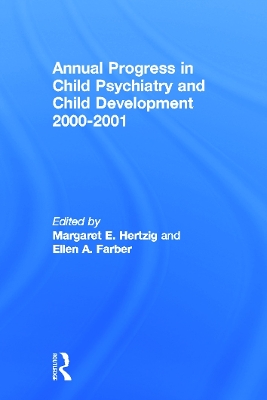 Annual Progress in Child Psychiatry and Child Development 2000-2001 by Margaret E. Hertzig