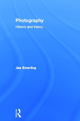 Photography: History and Theory by Jae Emerling