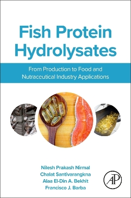 Fish Protein Hydrolysates: From Production to Food and Nutraceutical Industry Applications book