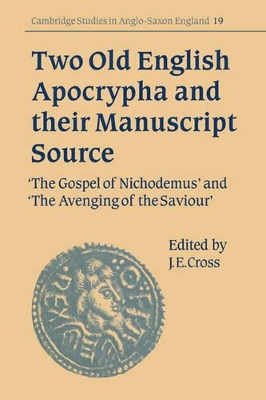 Two Old English Apocrypha and their Manuscript Source by J. E. Cross