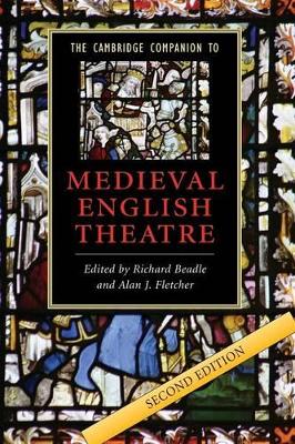The Cambridge Companion to Medieval English Theatre by Richard Beadle