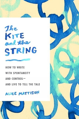 The Kite And The String by Alice Mattison