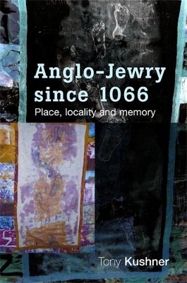 Anglo-Jewry Since 1066 by Tony Kushner