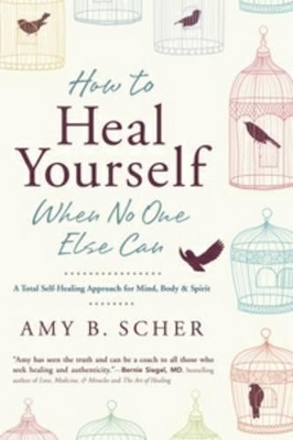 How to Heal Yourself When No One Else Can book