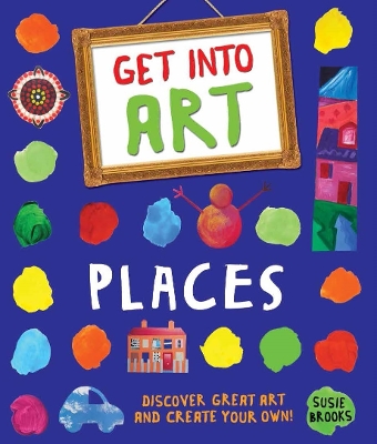 Get Into Art: Places by Susie Brooks