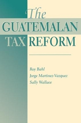 Guatemalan Tax Reform by Roy Bahl