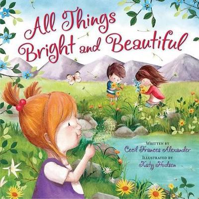 ALL THINGS BRIGHT AND BEAUTIFUL by Katy Hudson