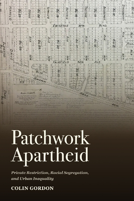 Patchwork Apartheid: Private Restriction, Racial Segregation, and Urban Inequality book
