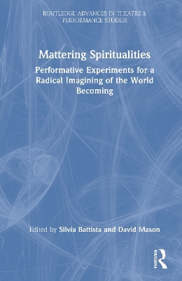 Mattering Spiritualities: Performative Experiments for a Radical Imagining of the World Becoming book