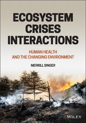 Ecosystem Crises Interactions: Human Health and the Changing Environment book