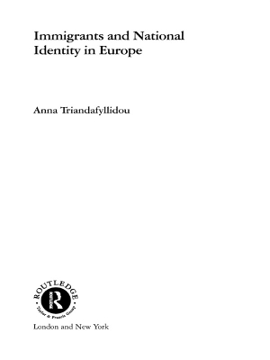 Immigrants and National Identity in Europe by Anna Triandafyllidou