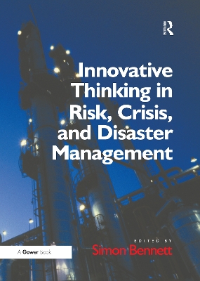 Innovative Thinking in Risk, Crisis, and Disaster Management by Simon Bennett