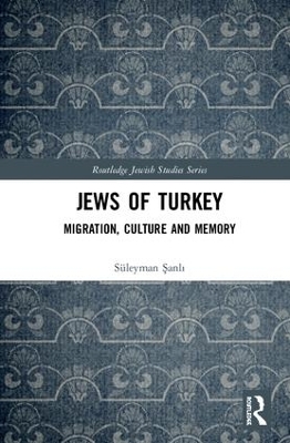 Jews of Turkey: Migration, Culture and Memory book