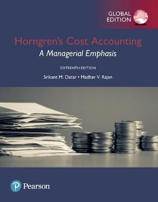 Horngren's Cost Accounting: A Managerial Emphasis, Global Edition by Srikant Datar