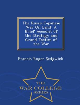 The Russo-Japanese War on Land by Francis Roger Sedgwick