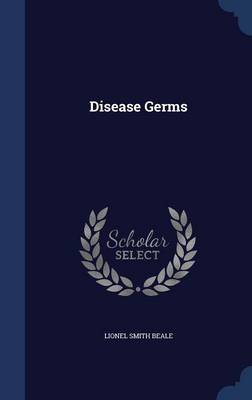 Disease Germs by Lionel Smith Beale