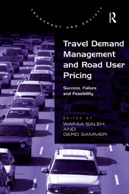 Travel Demand Management and Road User Pricing: Success, Failure and Feasibility by Gerd Sammer