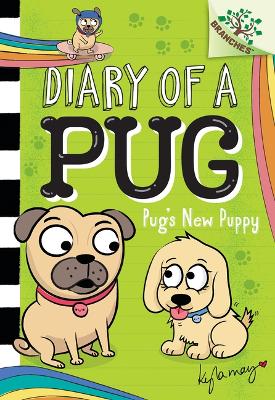 Pug's New Puppy: A Branches Book (Diary of a Pug #8) by Kyla May