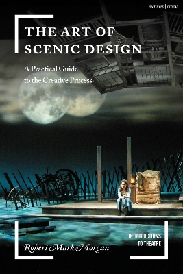 The Art of Scenic Design: A Practical Guide to the Creative Process by Robert Mark Morgan