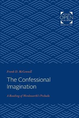 The Confessional Imagination: A Reading of Wordsworth's Prelude book