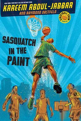 Streetball Crew Book One Sasquatch in the Paint by Kareem Abdul-Jabbar