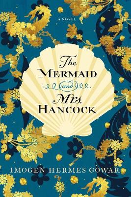 The The Mermaid and Mrs. Hancock by Imogen Hermes Gowar