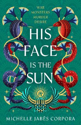 Throne of Khetara: His Face is the Sun: NYT bestselling epic Ancient Egyptian fantasy simmering with romance, rebellion, magic and monsters by Michelle Jabès Corpora