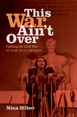 This War Ain't Over: Fighting the Civil War in New Deal America book