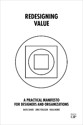 Redesigning Value: A Practical Manifesto for Designers and Organizations book