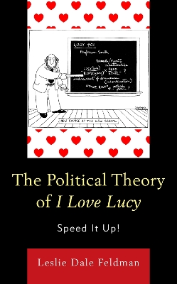 The Political Theory of I Love Lucy: Speed It Up! book