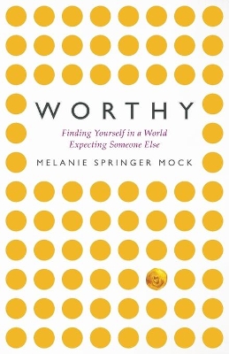 Worthy by Melanie Springer Mock