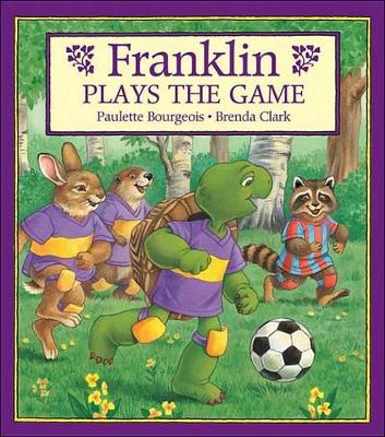 Franklin Plays the Game: Century by ,Paulette Bourgeois