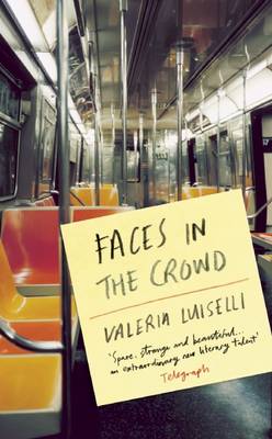 Faces in the Crowd by Valeria Luiselli