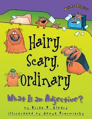 Hairy, Scary, Ordinary by Brian Cleary