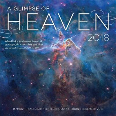A Glimpse of Heaven 2018: 16 Month Calendar Includes September 2017 Through December 2018 book