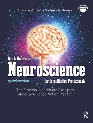Quick Reference Neuroscience for Rehabilitation Professionals: The Essential Neurologic Principles Underlying Rehabilitation Practice by Sharon A. Gutman
