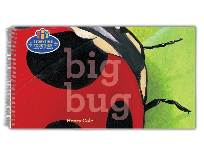 Big Bug: Storytime Together by Henry Cole