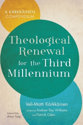 Theological Renewal for the Third Millennium by Veli-Matti Kärkkäinen